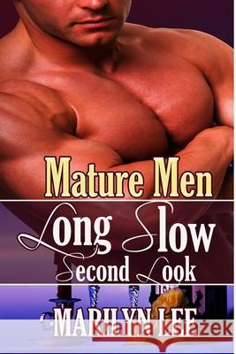 Mature Men: Long, Slow Second Look Marilyn Lee 9781500376116 Createspace - książka