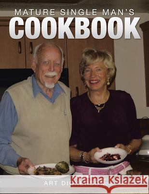 Mature Single Man's Cookbook Art Dickerson 9781490740720 Trafford Publishing - książka