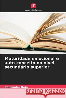 Maturidade emocional e auto-conceito no n?vel secund?rio superior Panimalar Roja 9786207611225 Edicoes Nosso Conhecimento - książka