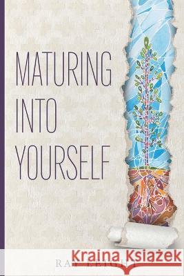 Maturing Into Yourself Ray Leight   9781733254892 Radiant Publishing - książka