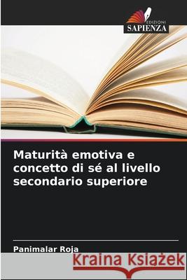 Maturit? emotiva e concetto di s? al livello secondario superiore Panimalar Roja 9786207611218 Edizioni Sapienza - książka