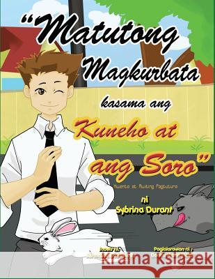 Matutong Magkurbata Kasama Ang Kuneho at Ang Soro Sybrina Durant Donna Marie Naval Jermaine Bell 9780972937252 Sybrina Publishing - książka