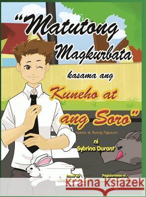 Matutong Magkurbata Kasama Ang Kuneho at Ang Soro Durant Sybrina Marie Naval Donna Belle Aves Jermaine 9780990653714 Sybrina Publishing - książka