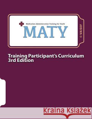 Maty: Medication Administration Training for Youth: Curriculum for Training Participants Lisa Bales Assad Travis Baisden Sharon Carroll 9781974288458 Createspace Independent Publishing Platform - książka