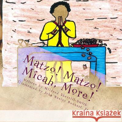 Matzo! Matzo! Micah, More! Mildred Sherrill-Smith Courtney Jayne Snow John Wesley Bennet 9781530208586 Createspace Independent Publishing Platform - książka