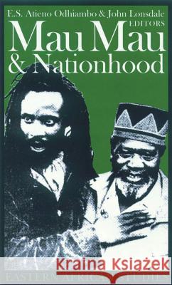 Mau Mau and Nationhood: Arms, Authority, and Narration Odhiambo, E. S. Atieno 9780821414842 Ohio University Press - książka