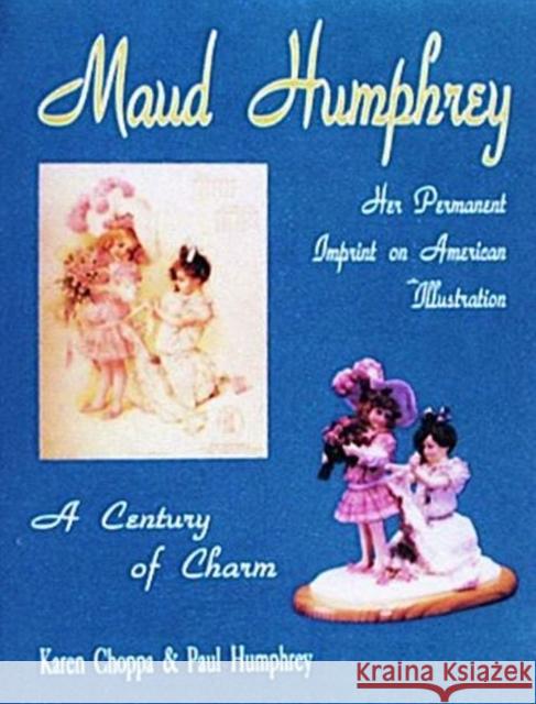 Maud Humphrey: Her Permanent Imprint on American Illustration Karen Choppa Paul Humphrey 9780887405402 Schiffer Publishing - książka