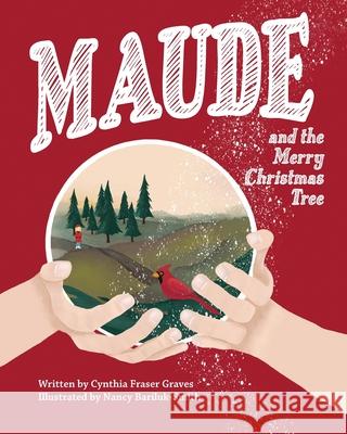 Maude and the Merry Christmas Tree Cynthia Frase Nancy Barilu 9781732947139 Androscoggin Press - książka