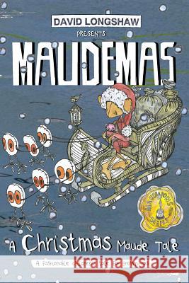 MAUDEMAS - A Christmas Maude Tale: A fashionable children's tale for grown-ups Longshaw, David 9781503062306 Createspace - książka