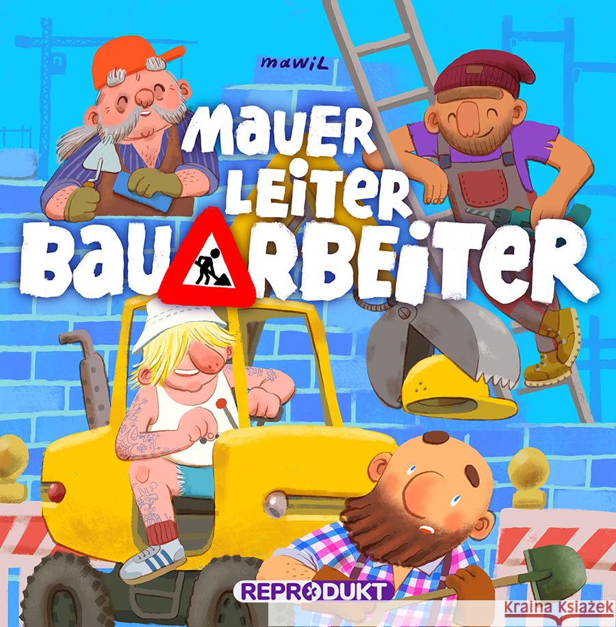 Mauer, Leiter, Bauarbeiter Mawil 9783956402944 Reprodukt - książka