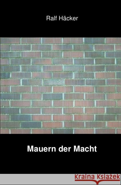 Mauern der Macht Häcker, Ralf 9783745055436 epubli - książka