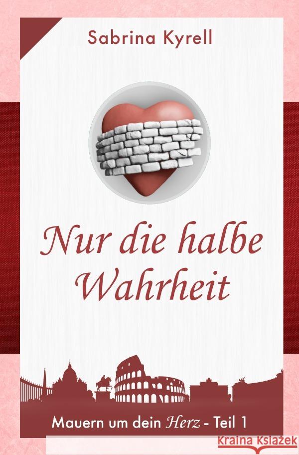 Mauern um Dein Herz: Nur die halbe Wahrheit Kyrell, Sabrina 9783753110455 epubli - książka