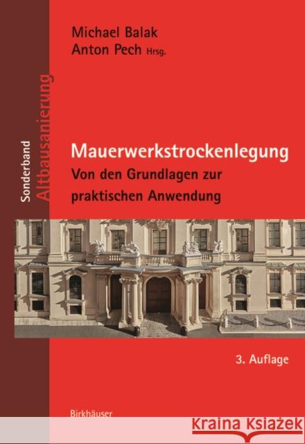 Mauerwerkstrockenlegung : Von den Grundlagen zur praktischen Anwendung Michael Balak Anton Pech 9783035614237 Birkhauser - książka