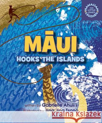 Maui Hooks the Islands Gabrielle Ahulii Jing Jing Tsong 9781933067766 Beachhouse Pub. - książka