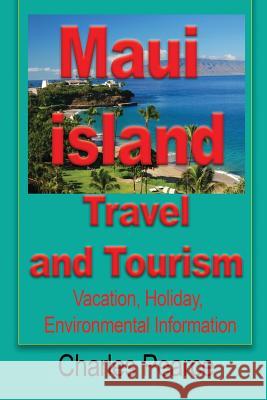 Maui Island Travel and Tourism: Vacation, Holiday, Environmental Information Pearce Charles 9781912483082 Global Print Digital - książka