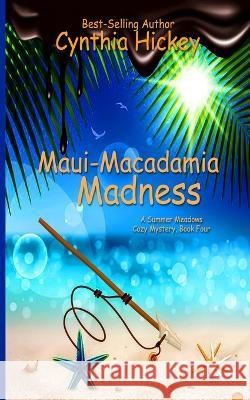 Maui Macadamia Madness Cynthia Hickey   9781087954776 IngramSpark - książka