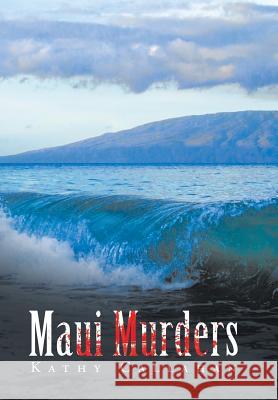 Maui Murders Kathy Callahan 9781543450231 Xlibris Us - książka