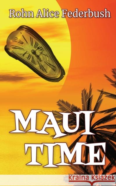 Maui Time Rohn Alice Federbush 9781509246281 Wild Rose Press - książka