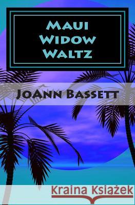 Maui Widow Waltz Joann Bassett 9781463606657 Createspace - książka
