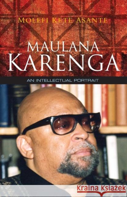 Maulana Karenga: An Intellectual Portrait Asante, Molefi Kete 9780745648286 Polity Press - książka