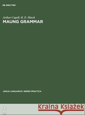 Maung Grammar: Texts and Vocabulary Arthur Capell H. E. Hinch 9783111213156 Walter de Gruyter - książka