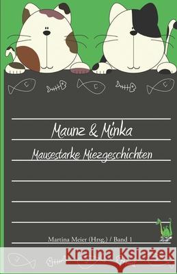 Maunz & Minka - Mausestarke Miezgeschichten Band 1 Meier (Hrsg )., Martina 9783861961550 Papierfresserchens MTM-Verlag - książka
