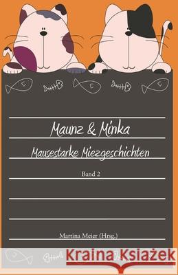 Maunz & Minka: Mausestarke Miezgeschichten Band 2 Meier, Martina 9783861962243 Papierfresserchens MTM-Verlag - książka