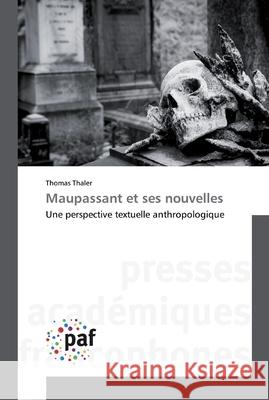 Maupassant et ses nouvelles Thaler, Thomas 9783841631541 Presses Académiques Francophones - książka