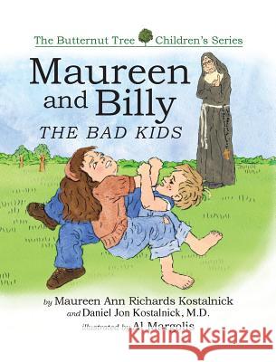 Maureen and Billy, the Bad Kids Maureen Ann Richards Kostalnick M. D. Daniel Jon Kostalnick Al Margolis 9781618637840 Bookstand Publishing - książka