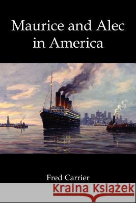 Maurice and Alec in America Fred Carrier 9781420838077 Authorhouse - książka