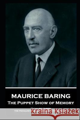 Maurice Baring - The Puppet Show of Memory: 'I can remember the peculiar roar of London in those days'' Maurice Baring 9781787804531 Word to the Wise - książka