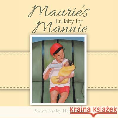 Maurie's Lullaby for Mannie Roslyn Ashley Henderson 9781512779936 WestBow Press - książka