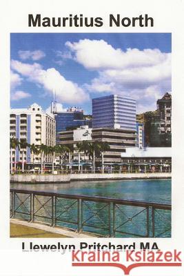 Mauritius North: Pamiatka Kolekcja Kolorowych Zdjec Z Podpisami Llewelyn Pritchard 9781496008367 Createspace - książka