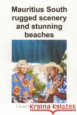 Mauritius South Rugged Scenery and Stunning Beaches: A Souvenir Collection of Colour Photographs with Captions Llewelyn Pritchard 9781496107527 Createspace - książka