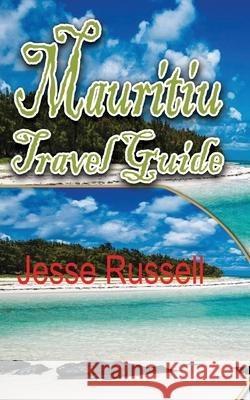 Mauritius Travel Guide: Holiday Destination Jesse Russell 9781709559075 Independently Published - książka