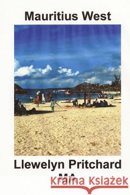 Mauritius West: : Souvenir Collection Van Kleuren Fotos Met Bijschriften Llewelyn Pritchard 9781495927553 Createspace - książka