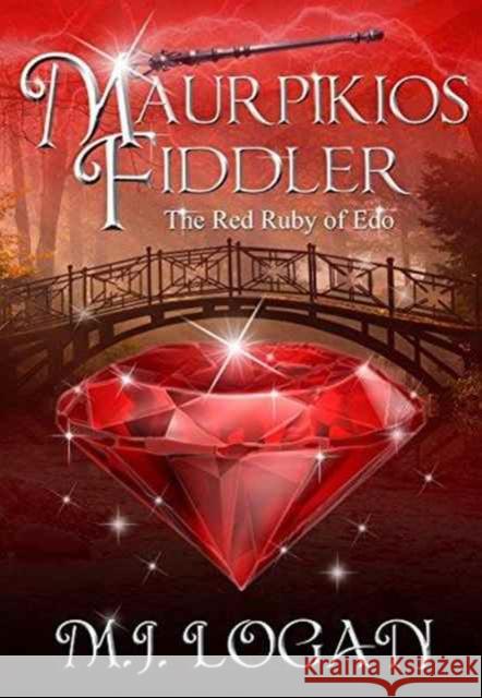 Maurpikios Fiddler: The Red Ruby of EDO M. J. Logan 9780989921299 Unlimited Potential Publishing - książka