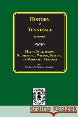 Maury, Williamson, Rutherford, Wilson, Bedford, and Marshall Counties, History Of. Goodspeed Publishing Company 9780893086084 Southern Historical Press, Inc. - książka