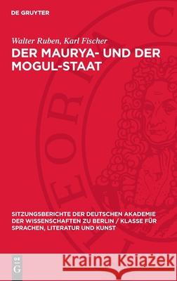 Maurya- und der Mogul-Staat Karl Fischer, Walter Ruben 9783112746080 De Gruyter (JL) - książka