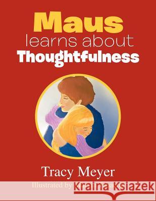 Maus learns about Thoughtfulness Meyer, Tracy 9781465382207 Xlibris Corporation - książka