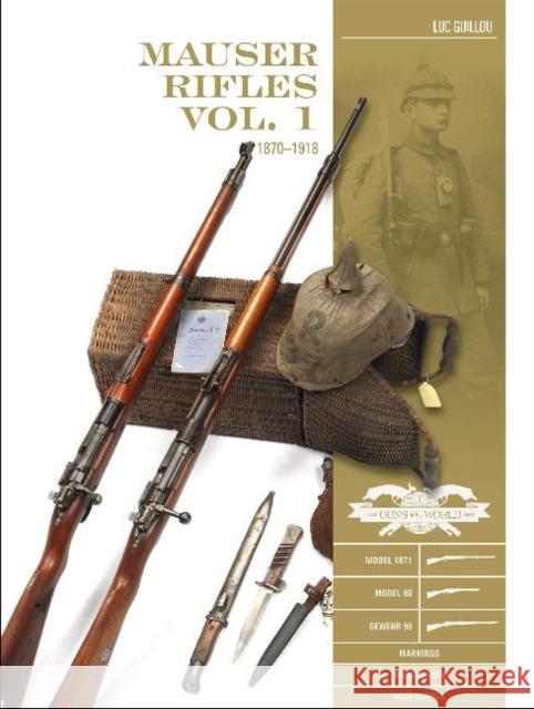 Mauser Rifles, Vol. 1: 1870–1918 Luc Guillou 9780764360626 Schiffer Publishing - książka