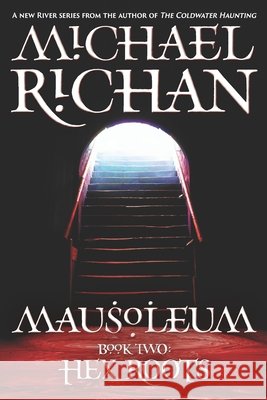 Mausoleum: Hex Roots Michael Richan 9798568032151 Independently Published - książka