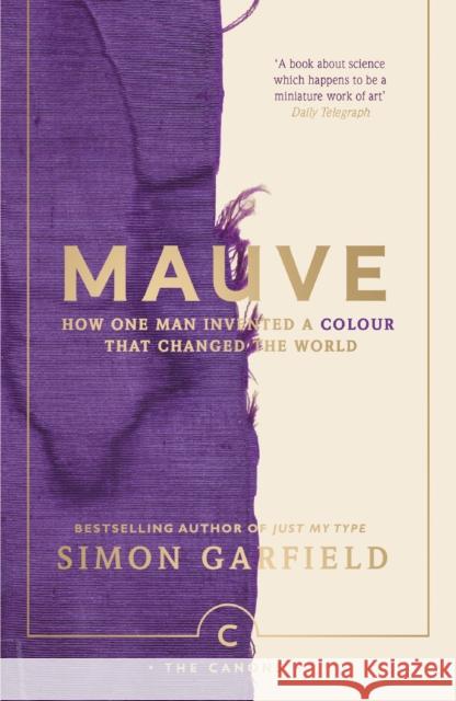 Mauve: How one man invented a colour that changed the world Simon Garfield 9781786892782 Canongate Books - książka