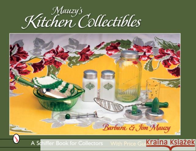 Mauzy's Kitchen Collectibles Barbara Mauzy Jim Mauzy 9780764321078 Schiffer Publishing - książka