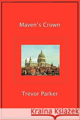 Maven's Crown Trevor Parker 9781907461606 New Generation Publishing - książka