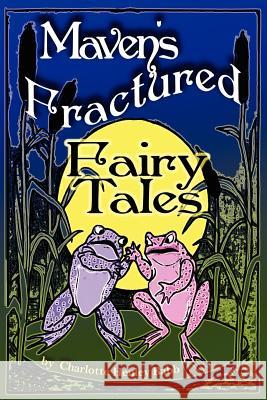 Maven's Fractured Fairy Tales Charlotte Henley Babb 9781478101154 Createspace - książka