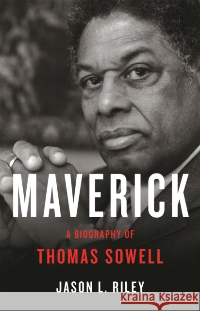 Maverick: A Biography of Thomas Sowell Jason Riley 9781541619685 Basic Books - książka