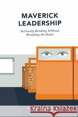 Maverick Leadership: Seriously Bending Without Breaking the Rules Lisa Getty Louise Jones Scott E. Andersen 9781731412997 Independently Published - książka