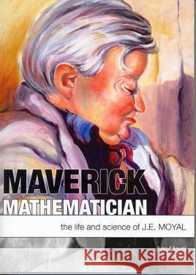 Maverick Mathematician: The Life and Science of J.E. Moyal Ann Moyal 9781920942588 Anu Press - książka