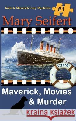 Maverick, Movies & Murder Mary Seifert   9781649140876 Secret Staircase Books - książka